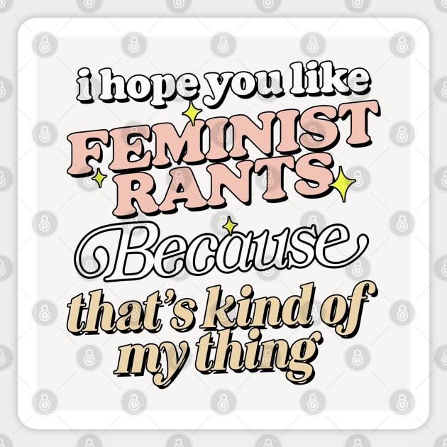 I Hope You Like Feminist Rants .... Sticker by DankFutura